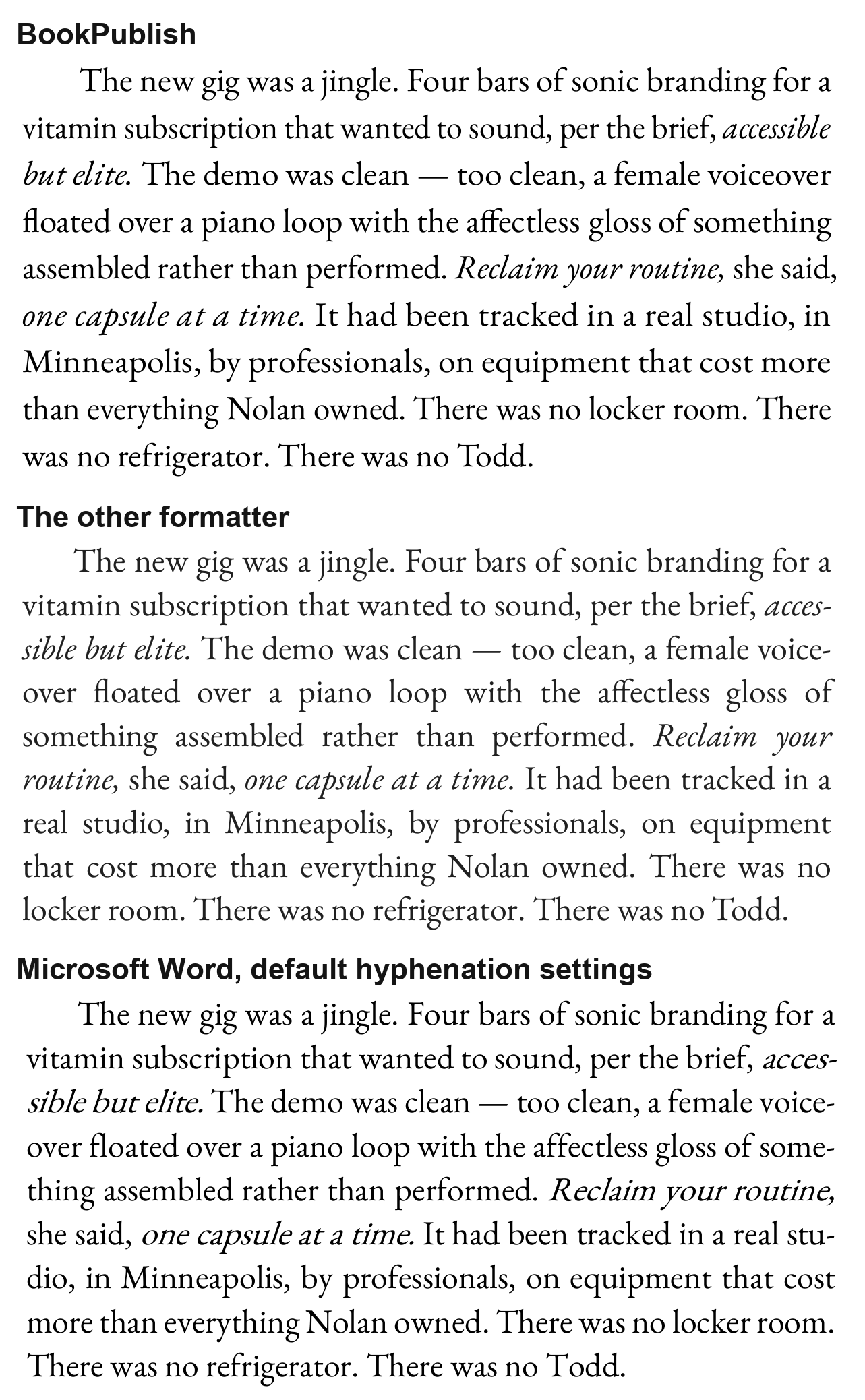 The same paragraph set three ways. BookPublish uses no hyphens and even spacing. The other formatter hyphenates twice and still has loose lines. Microsoft Word, at its default settings, ends three lines in a row with a hyphen.